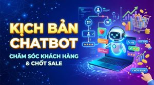 Top Kịch Bản Chatbot Chăm Sóc Khách Hàng Tự Động Hóa Chốt Sale Đỉnh Cao (2027) Top kịch bản chatbot chăm sóc khách hàng tự động hóa chốt sale đỉnh cao 2027